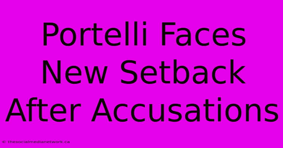 Portelli Faces New Setback After Accusations