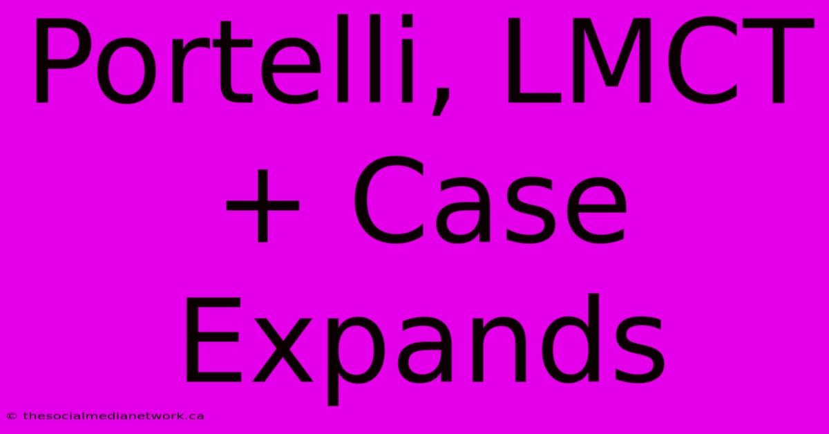 Portelli, LMCT+ Case Expands