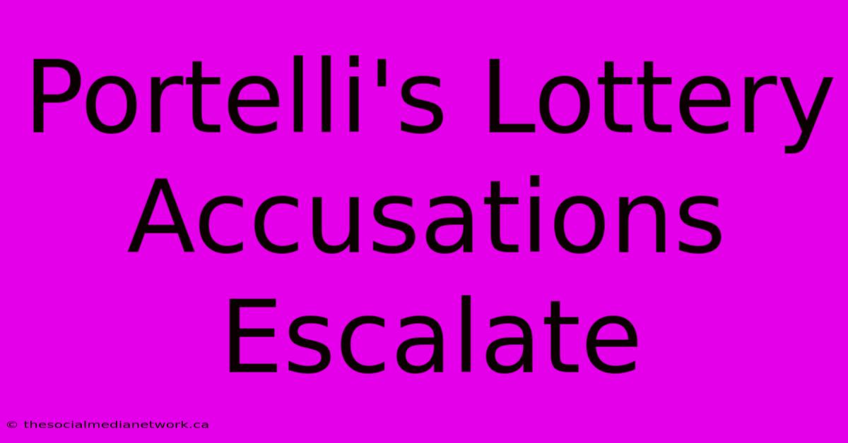 Portelli's Lottery Accusations Escalate