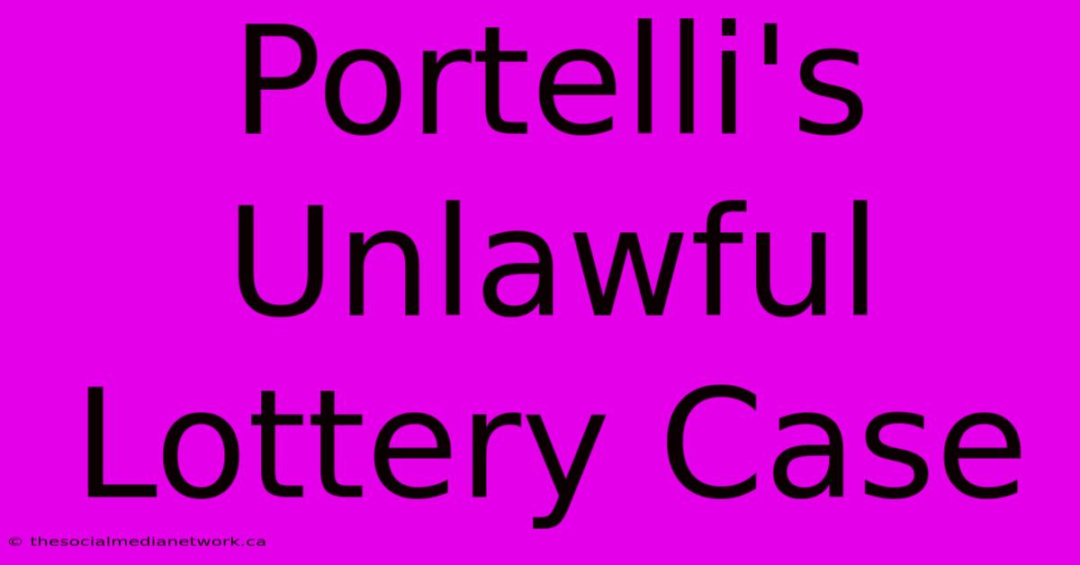 Portelli's Unlawful Lottery Case