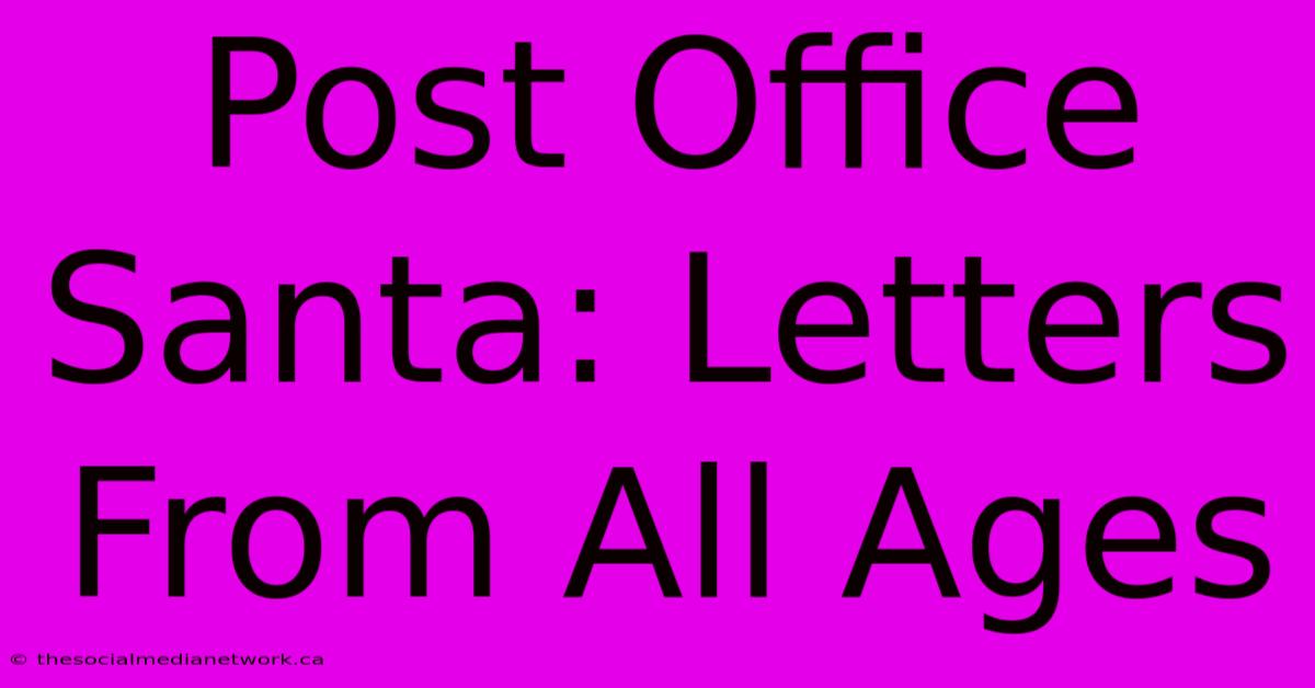 Post Office Santa: Letters From All Ages