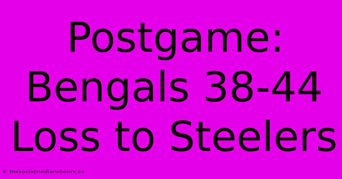 Postgame: Bengals 38-44 Loss To Steelers