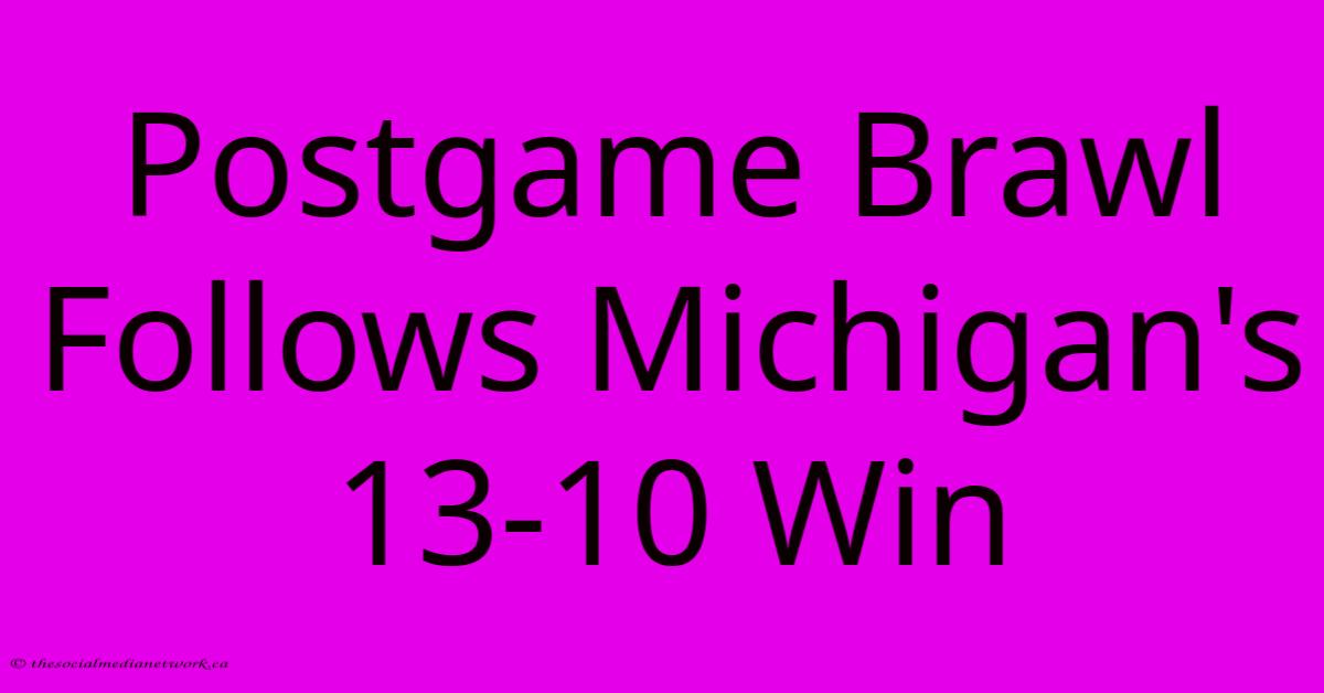 Postgame Brawl Follows Michigan's 13-10 Win