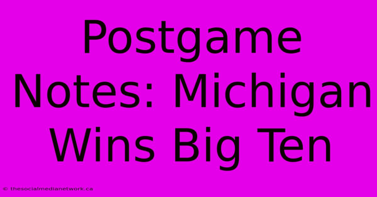 Postgame Notes: Michigan Wins Big Ten