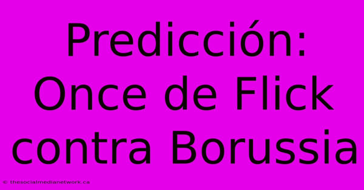 Predicción: Once De Flick Contra Borussia