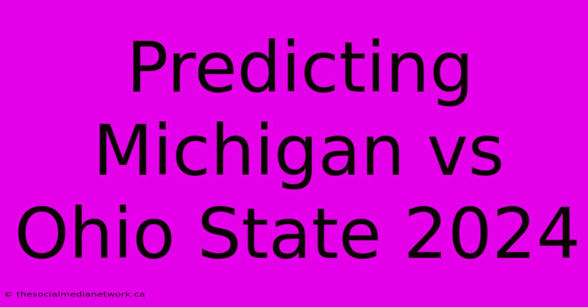 Predicting Michigan Vs Ohio State 2024