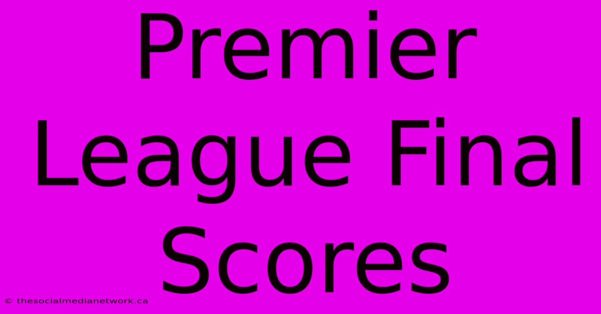 Premier League Final Scores