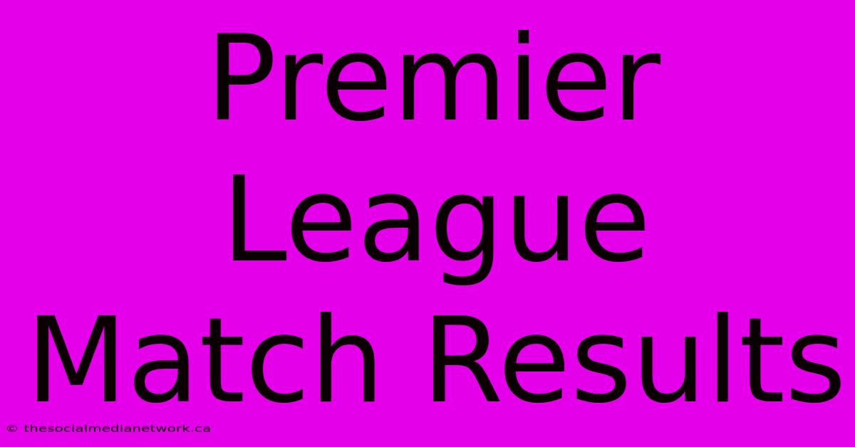 Premier League Match Results