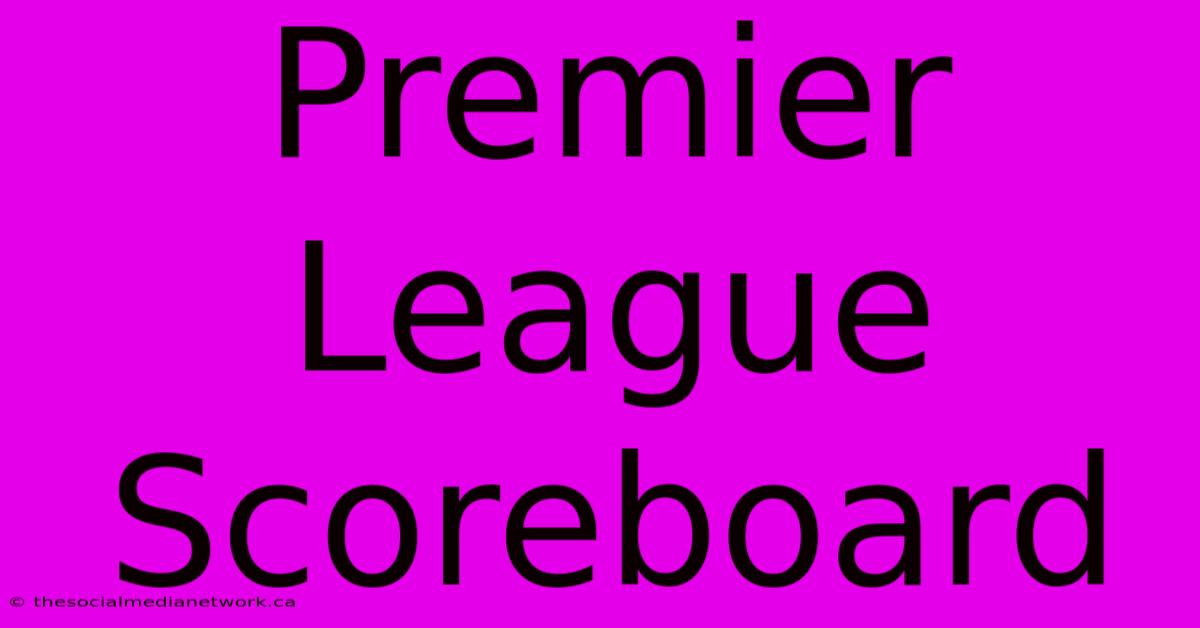 Premier League Scoreboard