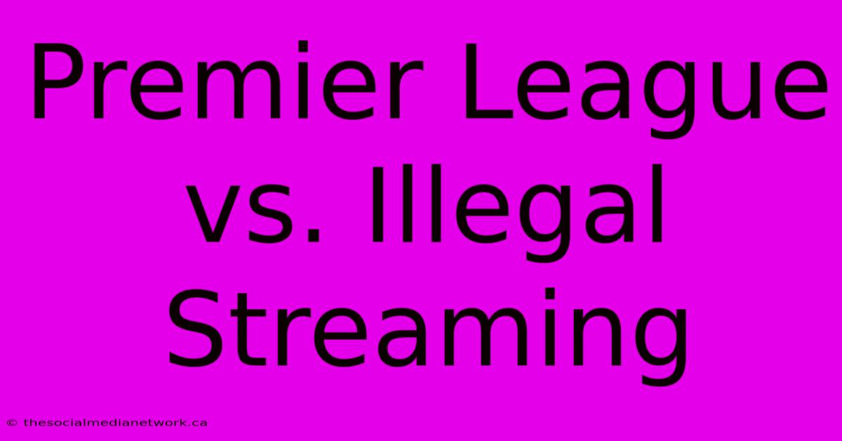 Premier League Vs. Illegal Streaming