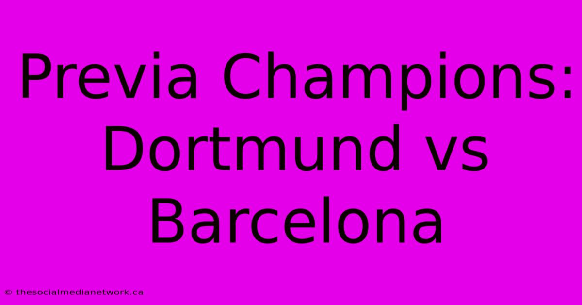 Previa Champions: Dortmund Vs Barcelona