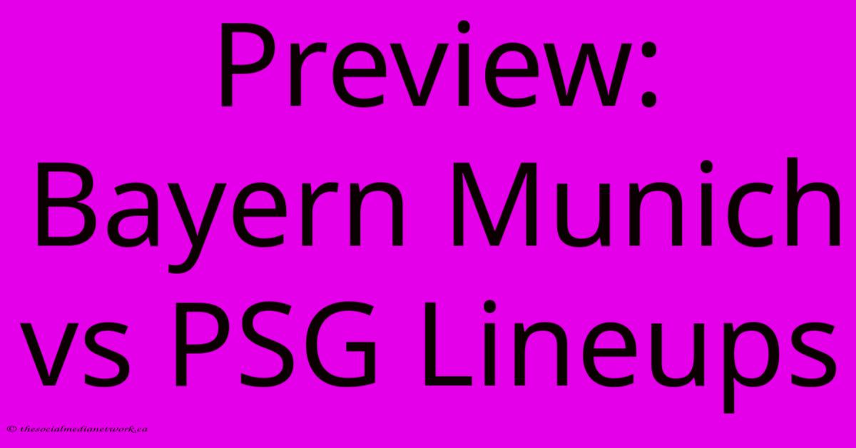 Preview: Bayern Munich Vs PSG Lineups Preview: Bayern Munich Vs PSG Lineups