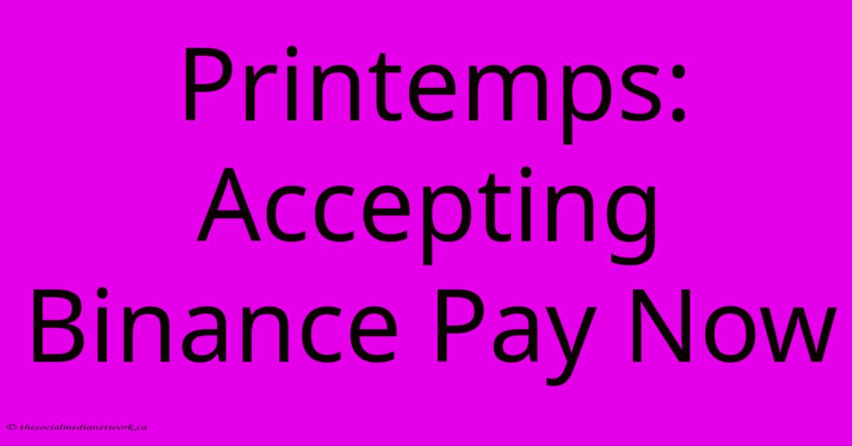 Printemps:  Accepting Binance Pay Now
