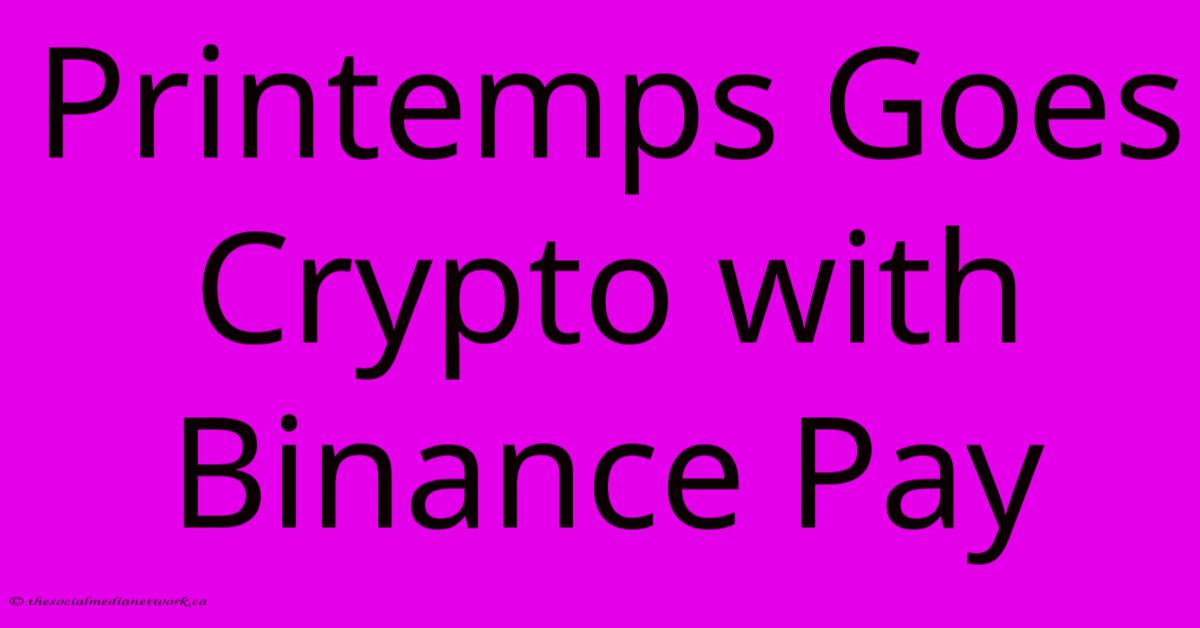 Printemps Goes Crypto With Binance Pay Printemps Goes Crypto With Binance Pay