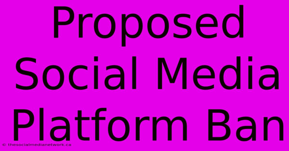 Proposed Social Media Platform Ban