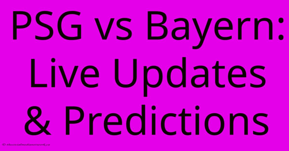 PSG Vs Bayern: Live Updates & Predictions PSG Vs Bayern: Live Updates & Predictions