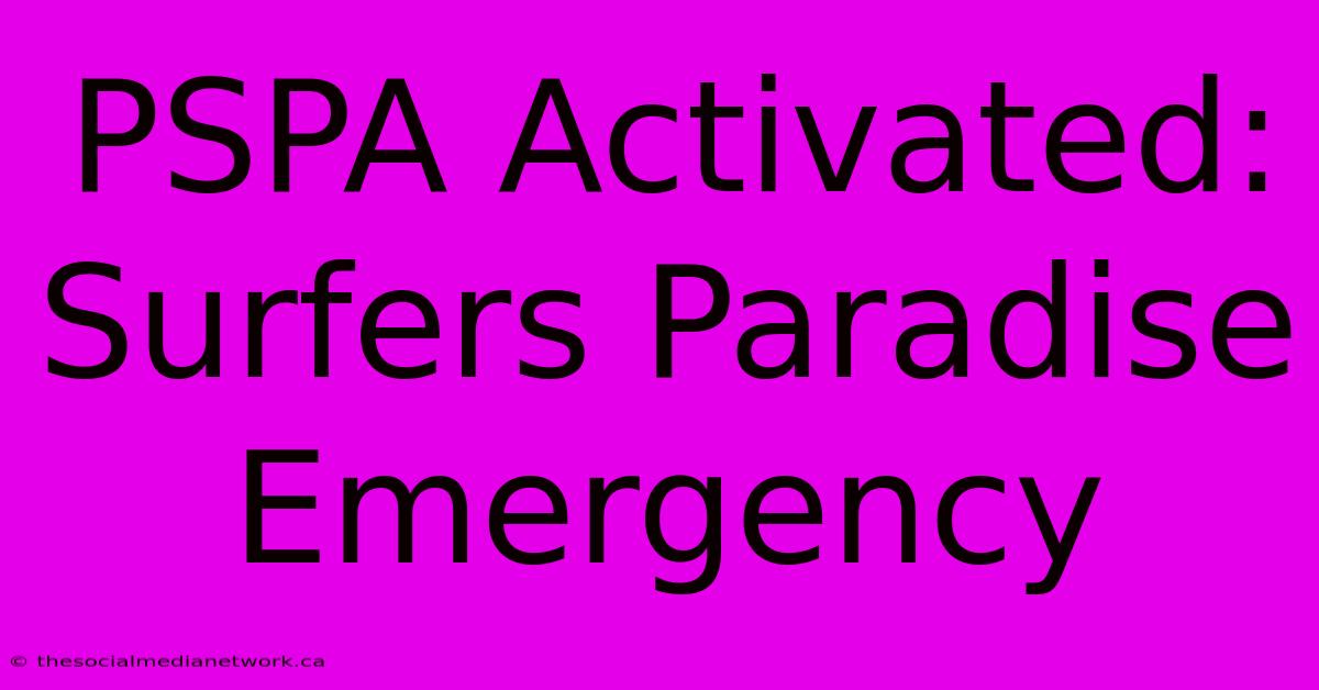 PSPA Activated: Surfers Paradise Emergency