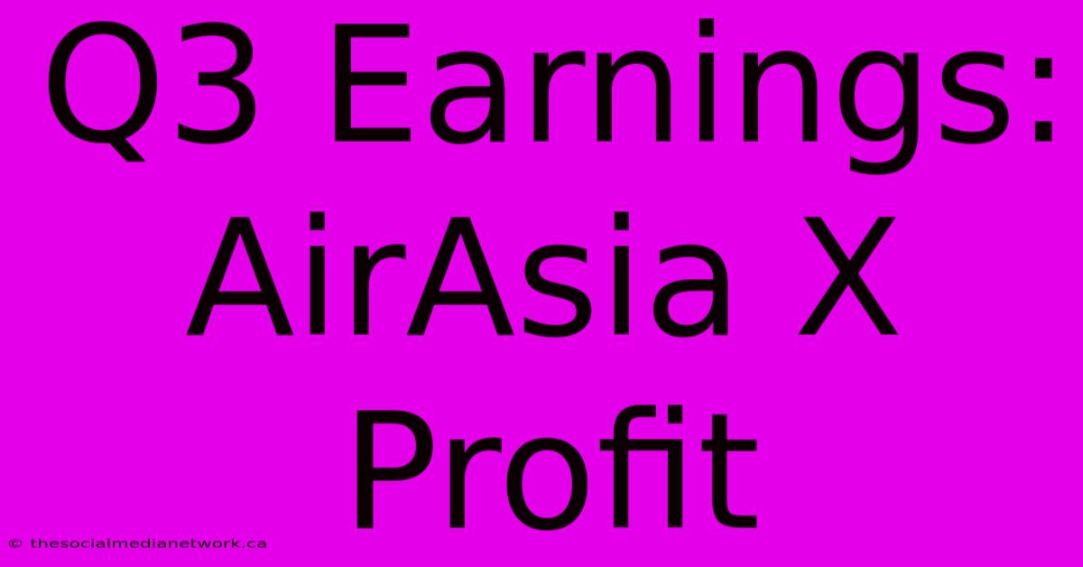 Q3 Earnings: AirAsia X Profit