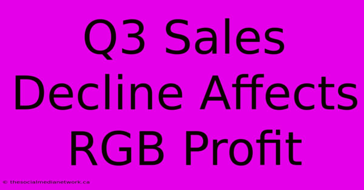 Q3 Sales Decline Affects RGB Profit