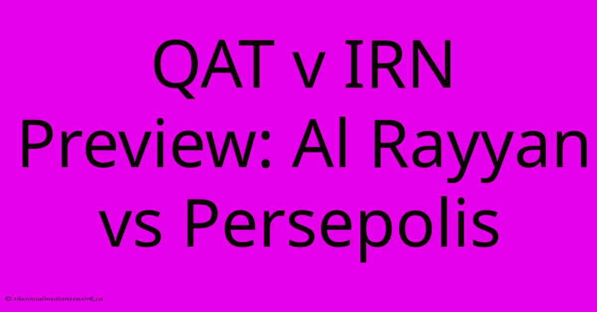 QAT V IRN Preview: Al Rayyan Vs Persepolis QAT V IRN Preview: Al Rayyan Vs Persepolis