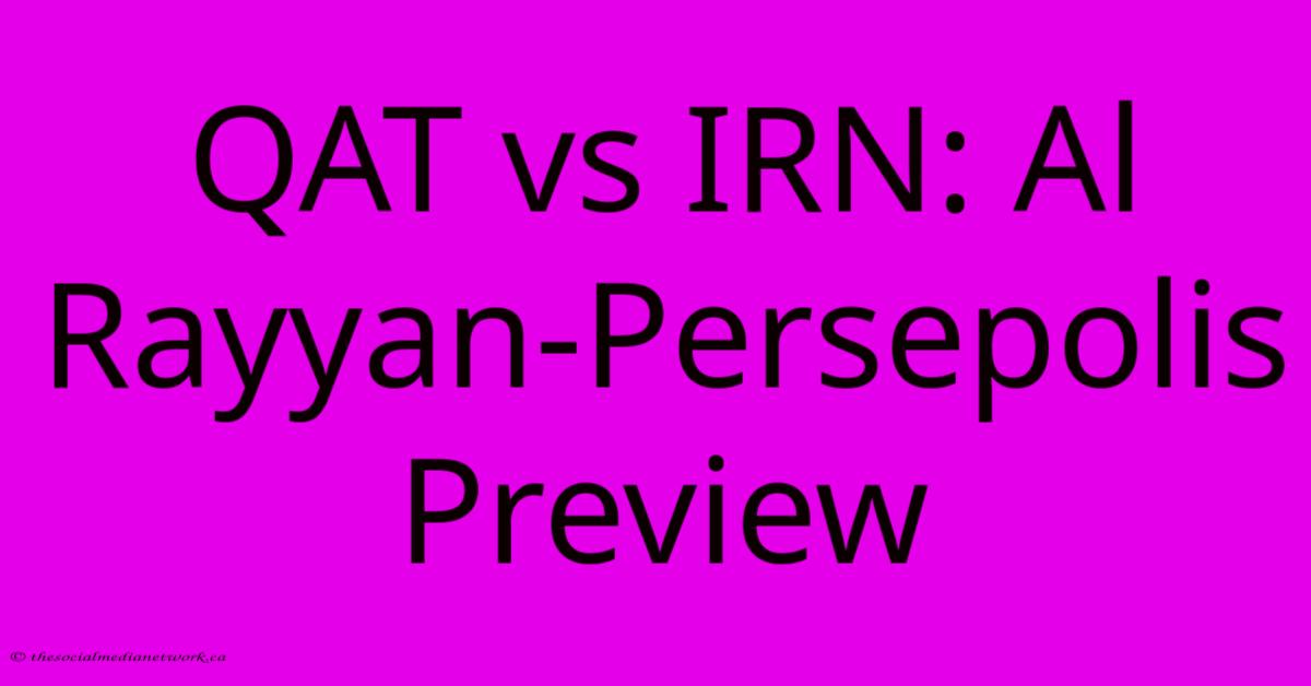 QAT Vs IRN: Al Rayyan-Persepolis Preview QAT Vs IRN: Al Rayyan-Persepolis Preview