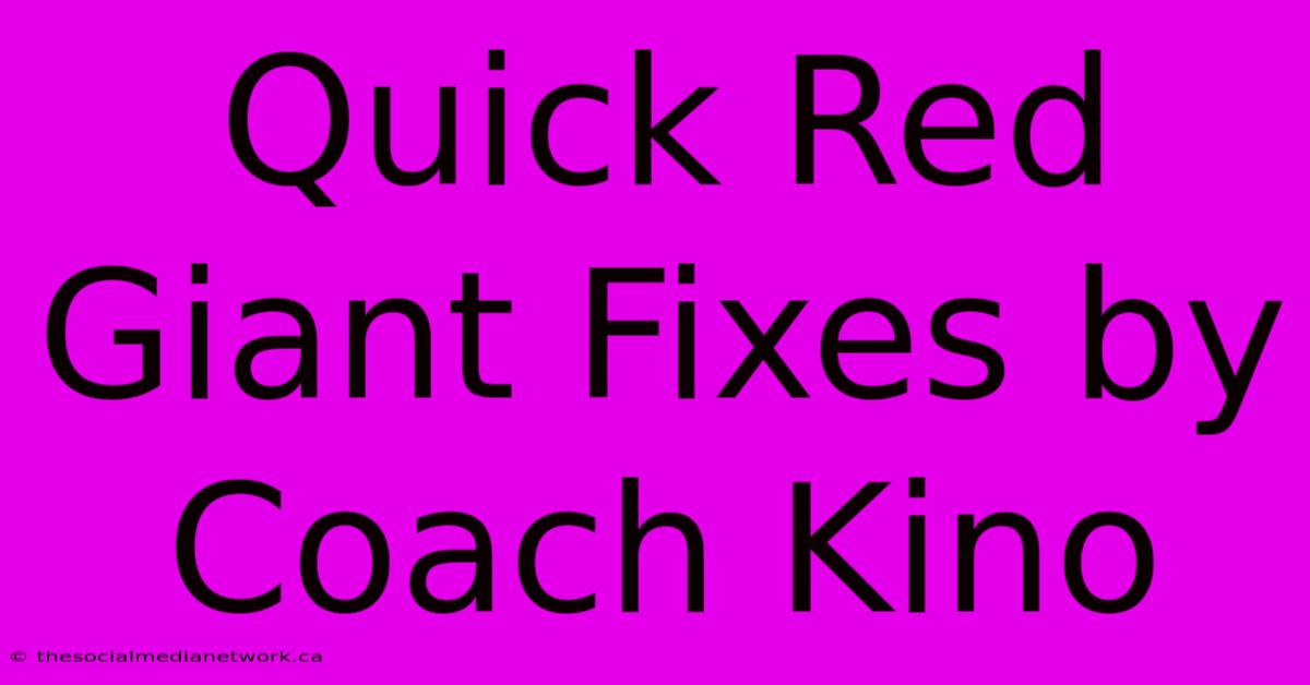 Quick Red Giant Fixes By Coach Kino