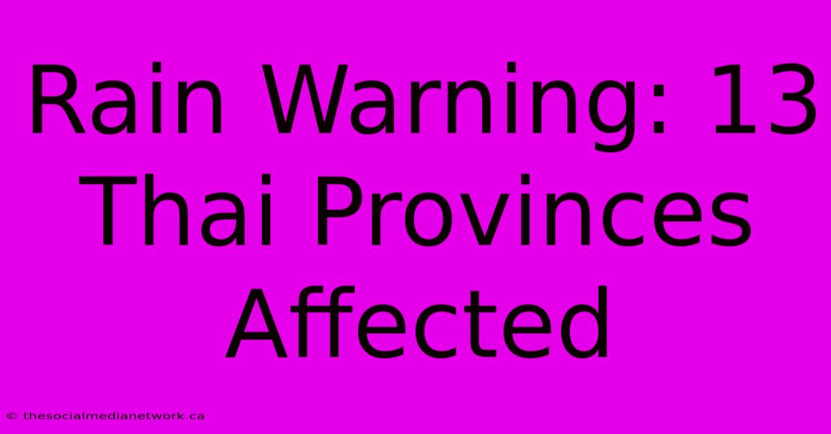 Rain Warning: 13 Thai Provinces Affected