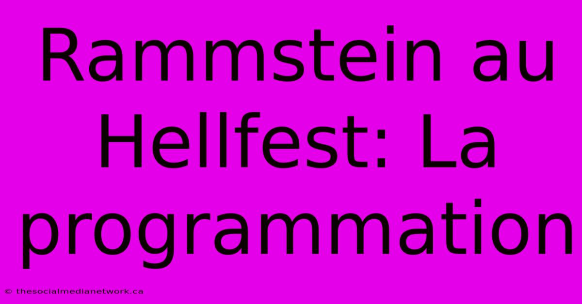 Rammstein Au Hellfest: La Programmation