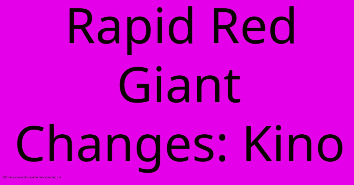 Rapid Red Giant Changes: Kino