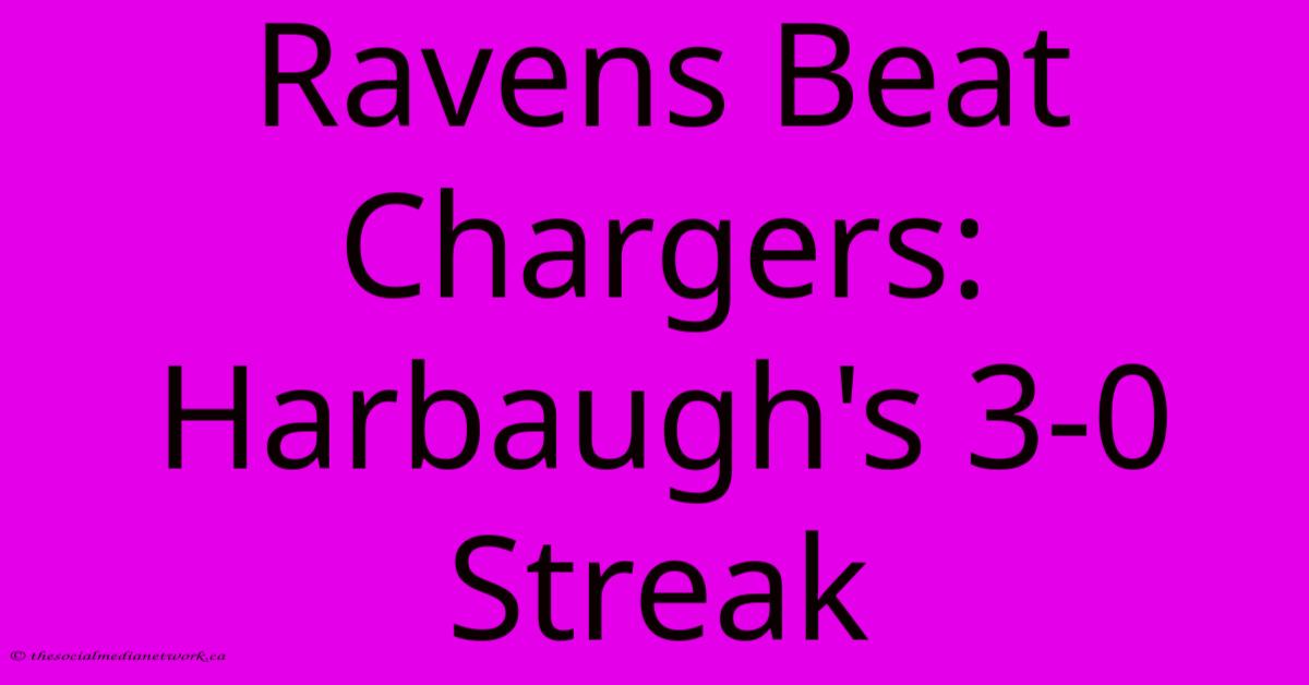 Ravens Beat Chargers: Harbaugh's 3-0 Streak Ravens Beat Chargers: Harbaugh's 3-0 Streak