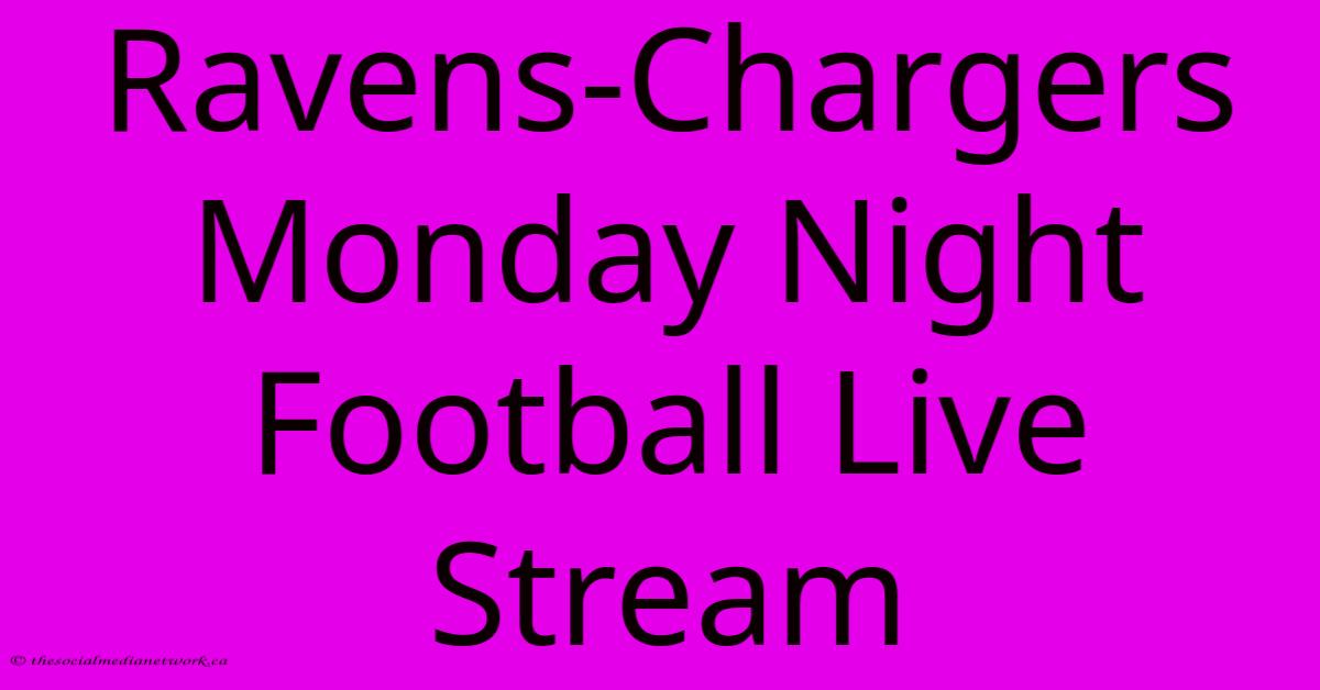 Ravens-Chargers Monday Night Football Live Stream Ravens-Chargers Monday Night Football Live Stream