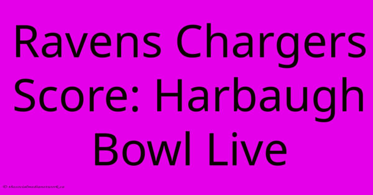 Ravens Chargers Score: Harbaugh Bowl Live Ravens Chargers Score: Harbaugh Bowl Live