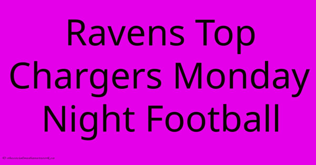 Ravens Top Chargers Monday Night Football Ravens Top Chargers Monday Night Football