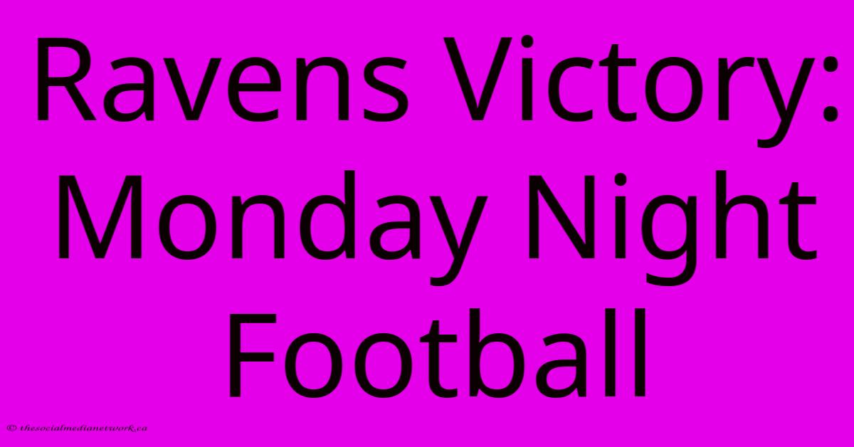 Ravens Victory: Monday Night Football Ravens Victory: Monday Night Football