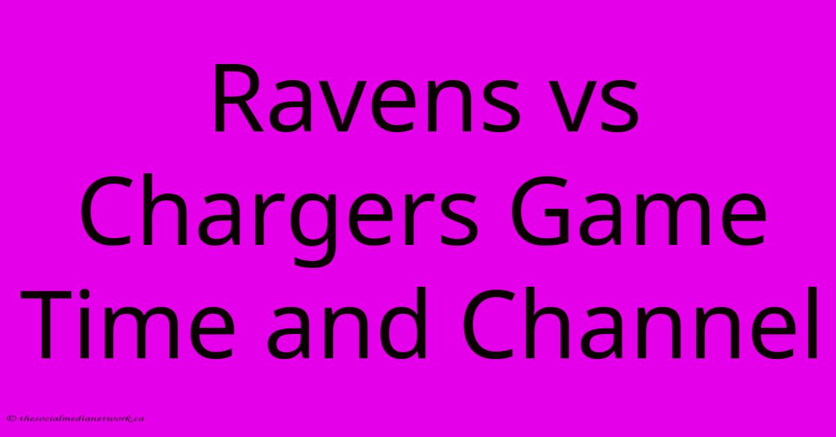 Ravens Vs Chargers Game Time And Channel Ravens Vs Chargers Game Time And Channel
