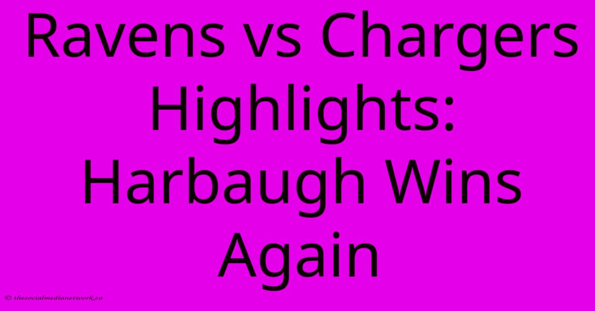 Ravens Vs Chargers Highlights: Harbaugh Wins Again Ravens Vs Chargers Highlights: Harbaugh Wins Again