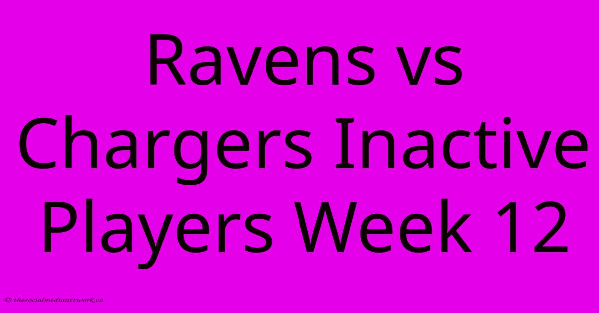 Ravens Vs Chargers Inactive Players Week 12 Ravens Vs Chargers Inactive Players Week 12
