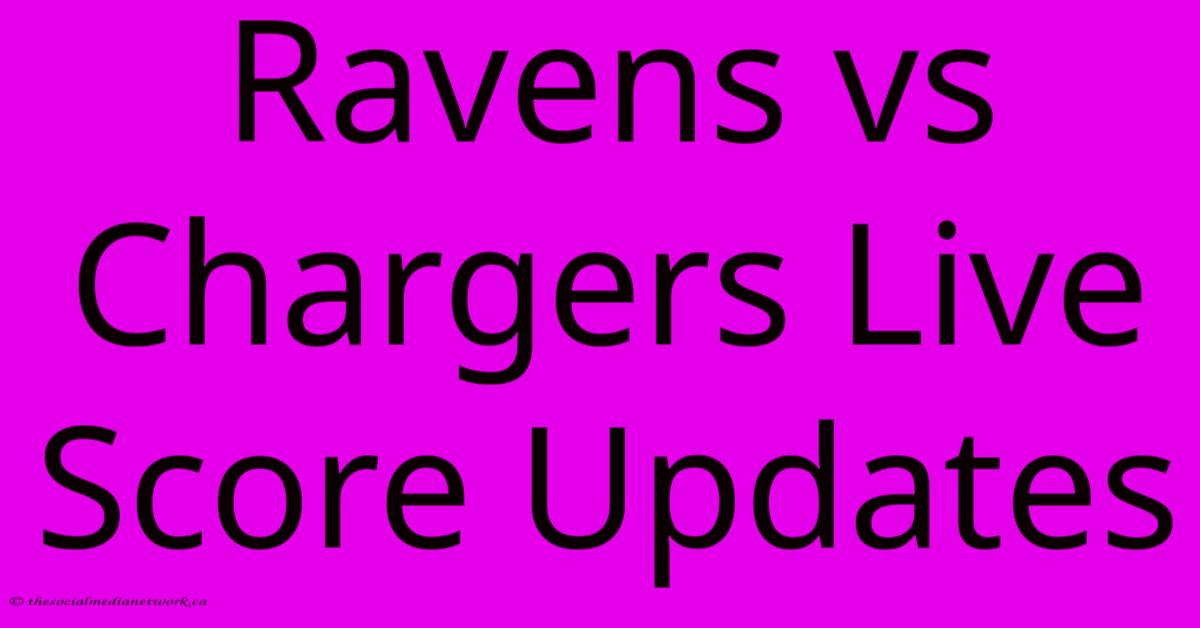 Ravens Vs Chargers Live Score Updates Ravens Vs Chargers Live Score Updates