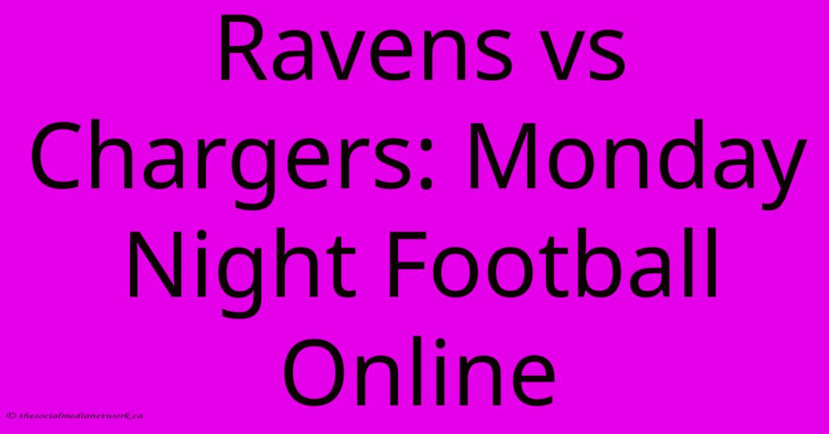 Ravens Vs Chargers: Monday Night Football Online Ravens Vs Chargers: Monday Night Football Online