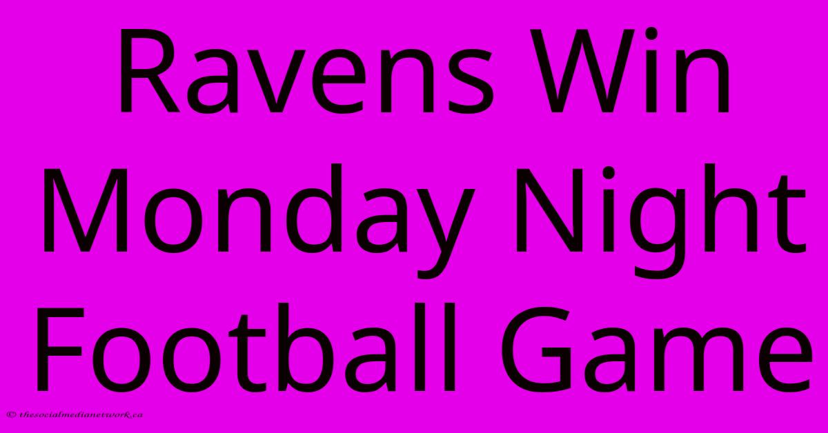 Ravens Win Monday Night Football Game Ravens Win Monday Night Football Game