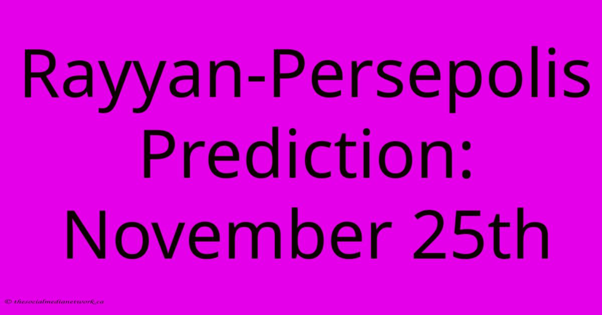 Rayyan-Persepolis Prediction: November 25th Rayyan-Persepolis Prediction: November 25th
