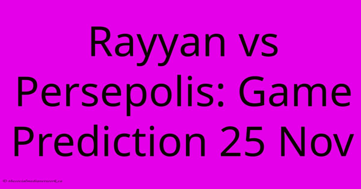 Rayyan Vs Persepolis: Game Prediction 25 Nov Rayyan Vs Persepolis: Game Prediction 25 Nov