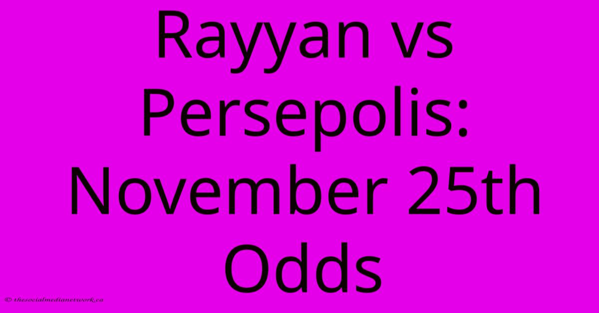 Rayyan Vs Persepolis: November 25th Odds Rayyan Vs Persepolis: November 25th Odds