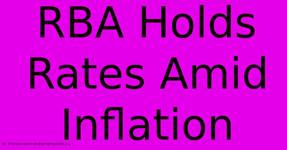 RBA Holds Rates Amid Inflation