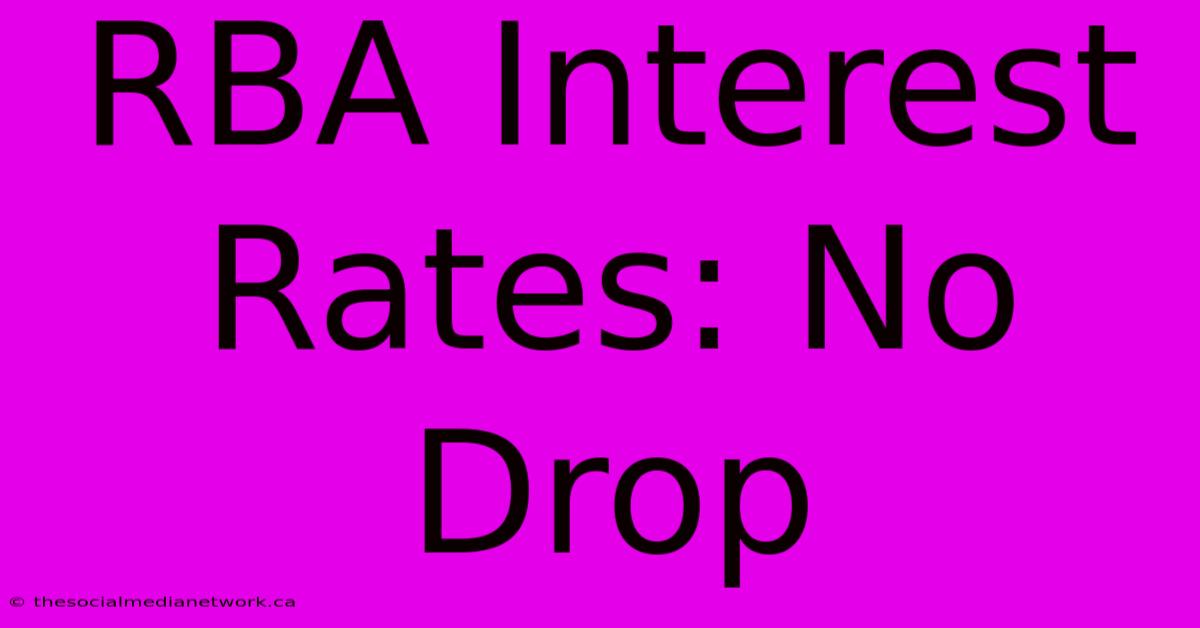 RBA Interest Rates: No Drop