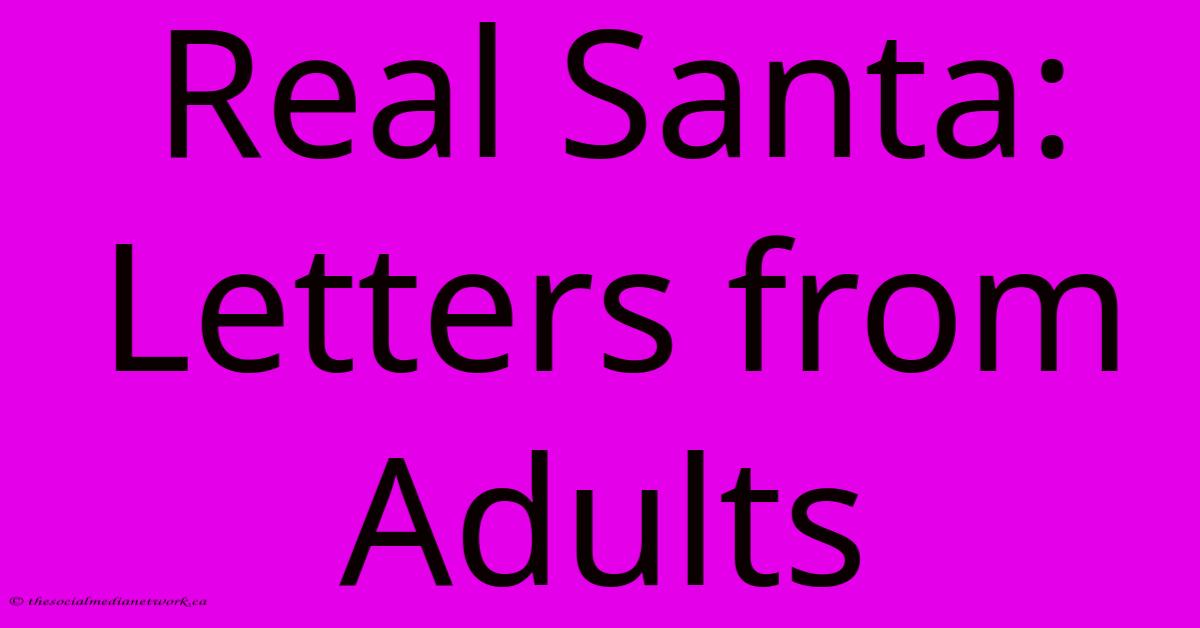 Real Santa: Letters From Adults