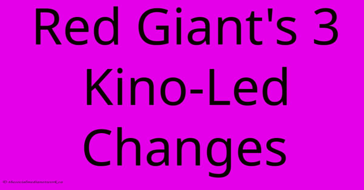 Red Giant's 3 Kino-Led Changes