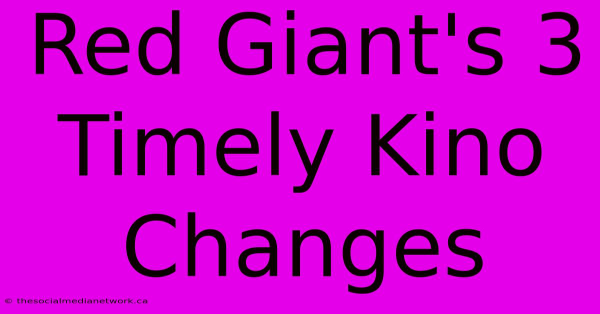 Red Giant's 3 Timely Kino Changes