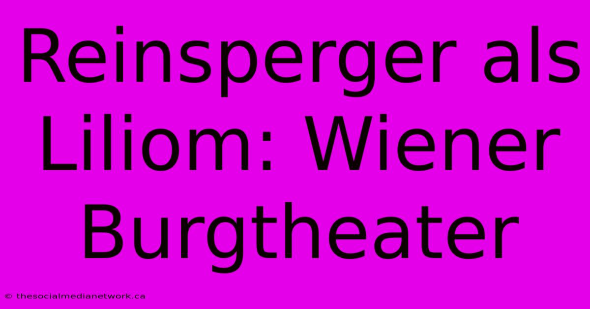 Reinsperger Als Liliom: Wiener Burgtheater