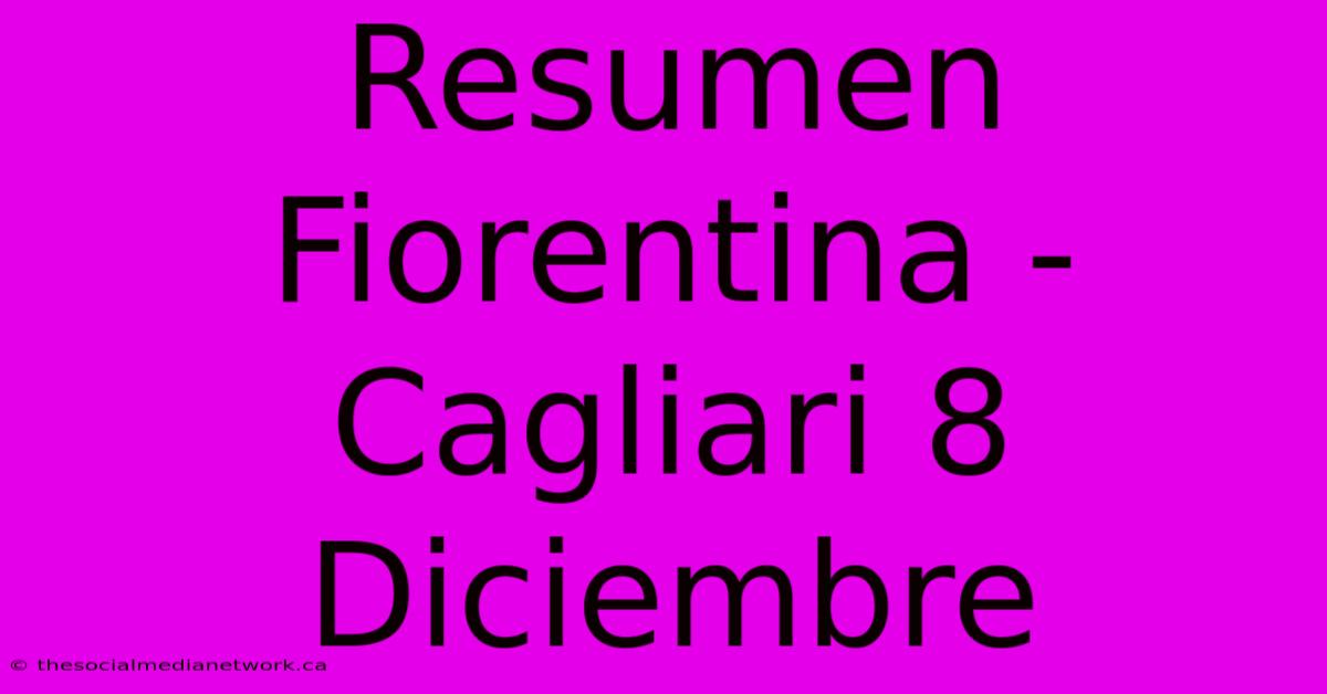 Resumen Fiorentina - Cagliari 8 Diciembre